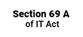 Section 69 A of IT Act